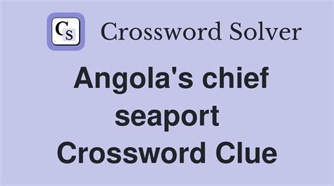 angola seaport crossword clue|Angola''s Seaport Crossword Clue, Puzzle and Solver.